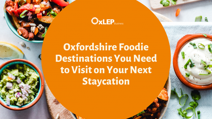 Oxfordshire Foodie Destinations You Need to Visit on Your Next Staycation